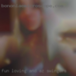 Fun loving and AZ swingers easy going.
